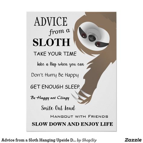 Advice from a Sloth Hanging Upside Down Poster Sloth Hanging From Tree, Sloth Quote, Sloth Hanging, Ocean Theme Classroom, Dog Poems, Black Labrador Dog, Time Poster, Hanging Upside Down, Funny T Shirt Sayings