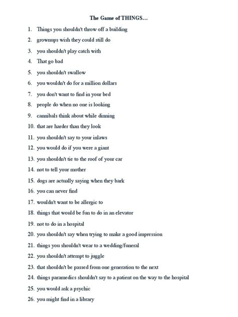 This is a list of questions for the game of THINGS. We hope they will be useful to you and provide many hours of fun. Stand Up Sit Down Game Questions, Girls Night Games, Question Game, List Of Questions, Fun Party Games, Book Sites, Spelling Words, Interactive Game, Ice Breakers