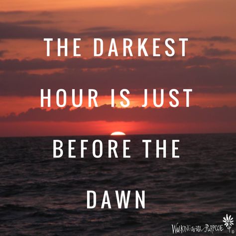 The darkest hour is just before the dawn Dawn Quotes, Sister Circle, Darkest Hour, Before The Dawn, Amazing Inspirational Quotes, The Dawn, Romantic Love Quotes, Speak The Truth, Inspirational Thoughts