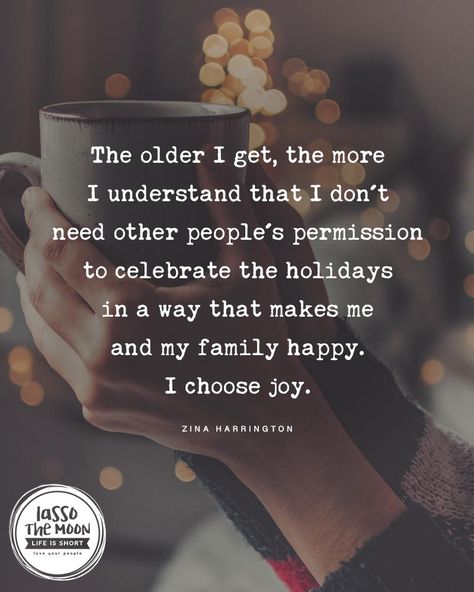 The older I get, the more I understand that I don't need other people's permission to celebrate the holidaysin a way that makes meand my family happy. I choose joy. *Love this quote and this post with Christmas tree ideas for early November! Christmas Tree Ideas 2022, Christmas Tree Quotes, Tradition Quotes, I Choose Joy, Tree Quotes, Now Quotes, No Apologies, Thanksgiving Traditions, The Older I Get