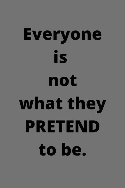 People are pretending in many ways.Some good people are pretending that they are wired. Some bad people are pretending like angels... Some People Are Not Good For You, Pretend Quotes People, People Can Be Mean Quotes, People Who Pretend Quotes, People Who Pretend To Be Good, Sometimes People Pretend You're A Bad, Pretenders Quotes People, People Pretend Well Quotes, Fake People Quotes Lessons Learned