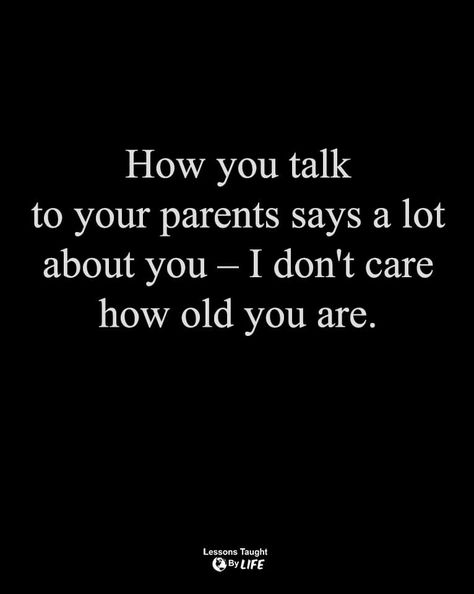 Disrespecting Parents Quotes, Disrespectful Children Quotes, Disrespectful Adult Children, Respect Parents Quotes, Disrespect Quotes, Adult Children Quotes, My Children Quotes, Mothers Love Quotes, Mom Life Quotes