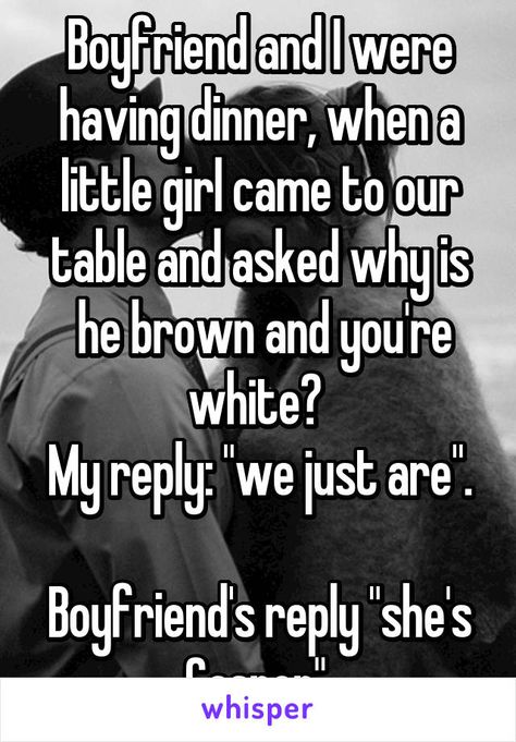 Boyfriend and I were having dinner, when a little girl came to our table and asked why is he brown and you're white? My reply: "we just are". Boyfriend's reply "she's Casper" Love Memes For Him, Inappropriate Memes, Funny Boyfriend Memes, Funny Kid Memes, Period Humor, Couple Quotes Funny, Super Funny Memes, Get A Boyfriend, Boyfriend Memes