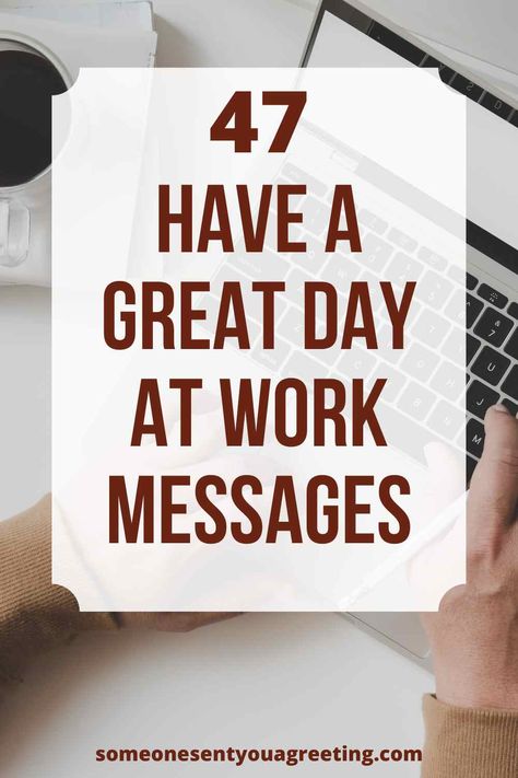 Try these thoughtful and kind ways to say have a great day at work with these cute and sweet messages for friends, family and more | #greatdayofwork #jobs #work #goodday #messages Good Luck At Work Quotes, Have A Good Day Notes For Him, Motivation Text Messages For Him, Great Day Wishes, Sticky Notes Cute Messages, Message For Working Boyfriend, Encourage Message For Him, Have A Good Night At Work, Have A Good Day Text Messages