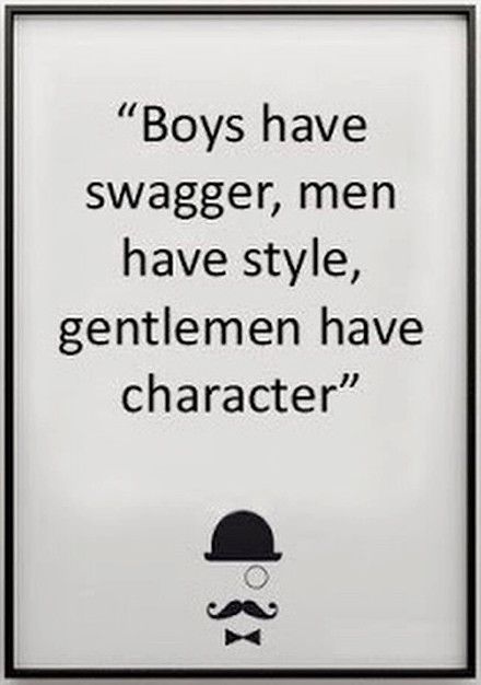 Boys have swagger, men have style, #gentlemen have #character. Quotes About Boys, Gentleman Quotes, Funny Boy, Boy Quotes, A Gentleman, Not Enough, Attitude Quotes, Great Quotes, Join Us