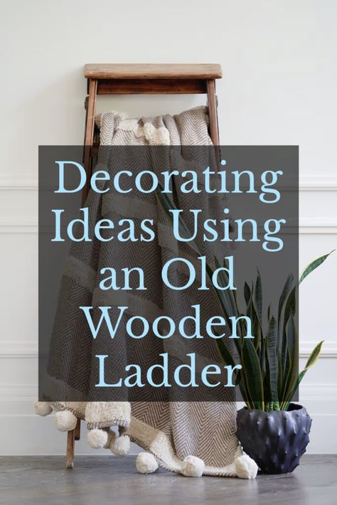 old-wooden-ladder-blanket-plant Decorate A Ladder Shelf, Ladder Shelf Decor Ideas, Old Wooden Ladder Ideas, How To Decorate A Ladder, Decorate A Ladder, Small Ladder Decor Ideas, Small Ladder Decor, Step Ladder Decor, Wooden Ladder Ideas