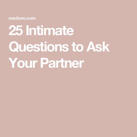 25 Intimate Questions to Ask Your Partner Deep Conversation Questions, Romantic Questions For Couples, Intimate Questions For Couples, Questions To Ask Your Partner, Conversation Starters For Couples, Intimate Questions, Conversation Questions, Deep Questions To Ask, Deep Conversation