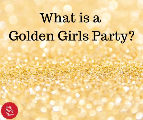 What is a Golden Girls party? A great way to sell your unneeded gold, while being a great charity or fundraising party opportunity.  | Easy Party Ideas and Games #partyideas #easypartyideas Golden Girls Party, Golden Girls Theme, Easy Party Ideas, Charity Party, Christmas Party Games For Adults, Fundraiser Party, Engagement Party Games, Golden Birthday Parties, Adult Christmas Party