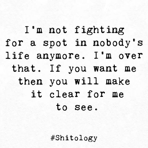 If You Want To See Me Quotes, I’m Not Begging For Attention, Nobody Wants You, If You Dont Want Me In Your Life Quotes, Finally Over You Quotes, Im Always The Last Option, No One Sees Me, I'm Never The One Quotes, Im Not The Same Anymore