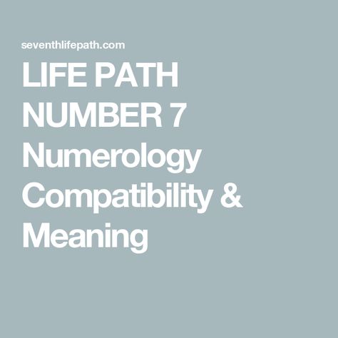 LIFE PATH NUMBER 7 Numerology Compatibility & Meaning Life Path 7, Numerology Number 7, Numerology 7, Fertility Day, Life Path Number 7, Numerology Compatibility, Solar Return, Numerology Life Path, Numerology Numbers