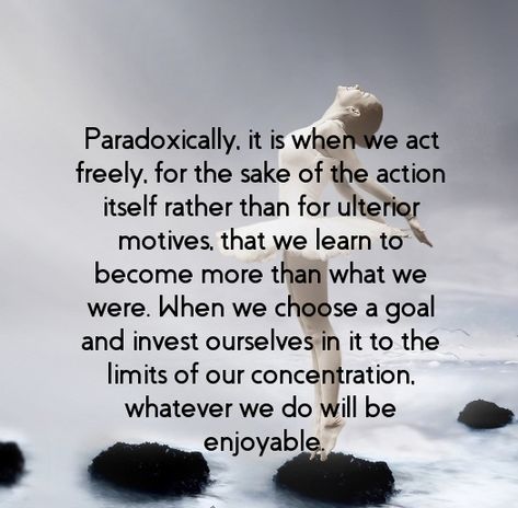 Flow Quotes Inspirational, Exciting Quotes, Flow Book, Best Book Quotes, Mihaly Csikszentmihalyi, Flow Quotes, Excited Quotes, Experience Quotes, Best Quotes From Books