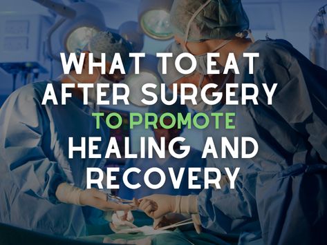 Post Surgery Diet Recovery, Recovery Foods Surgery, Food After Surgery Recovery, What To Eat After Surgery, Post Surgery Food Recovery, Back Fusion Surgery Recovery, Healing Soups After Surgery, Things To Do While Recovering From Surgery, Surgery Recovery Meals