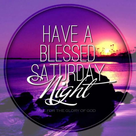 Blessed Saturday Night Saturday Night Quotes, Night Sister, Goodnight Quotes Inspirational, Saturday Greetings, Blessed Night, John 15 5, Evening Quotes, Saturday Quotes, Good Saturday