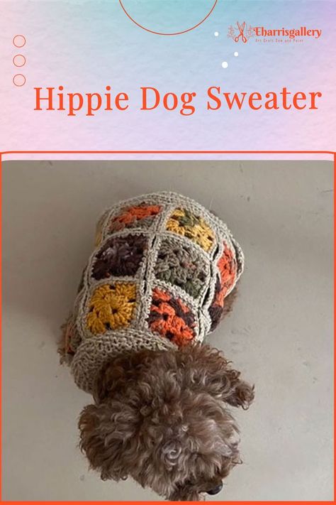 Free Hippie Dog Sweater Pattern Diy Crochet Dog Sweater, Granny Square Dog Sweater, Crochet Dog Sweater Patterns, Granny Square Dog, Classic Granny Square Pattern, Crochet For Dogs, Crochet Dog Sweater Free Pattern, Sweater Free Pattern, Yarn Projects Crochet