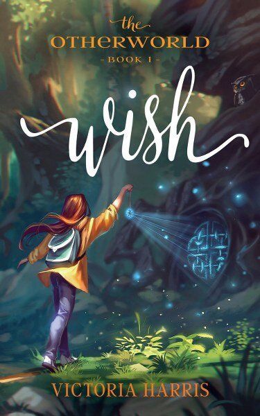 Spotlight: Wish (The Otherworld Book 1) by Victoria Harris The Otherworld, Middle Grade Fantasy, Fantasy Books To Read, Book Cover Illustration, O Reilly, Lectures Notes, Fairy Magic, The Darkness, Fantasy Books