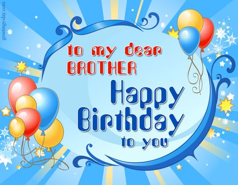 To my Dear Brother, Happy Birthday to You!  Stars, balloons, curlicues, blues, pinks, yellows, oranges - all the bells and whistles to express a happy birthday Happy Birthday Dear Brother, Happy Birthday Younger Brother, Happy Birthday Brother From Sister, Happy Birthday To Brother, Birthday Greetings For Brother, Happy Birthday Little Brother, Brother Happy Birthday, Happy Birthday Cards Images, Brother Images