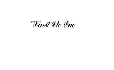 Never Trust Tattoo, Trust No One Tattoo Ideas For Women, Trust No One Tattoo Stencil, Trust No One Tattoo For Women, Trust None Tattoos For Women, Trust No One Hand Tattoo, Trust No One Tattoo Design Fonts, Trust Nobody Tattoo, Tattoo Trust No One