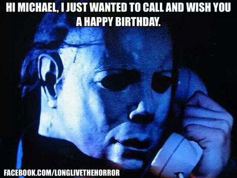 Happy birthday Michael Myers. Halloween. #horrormeme Happy Birthday Courtney, Jake From State Farm, Wish You Happy Birthday, Prank Calls, Cauliflower Salad, Birthday Wishes Funny, Michael Myers Halloween, State Farm, Halloween Pictures