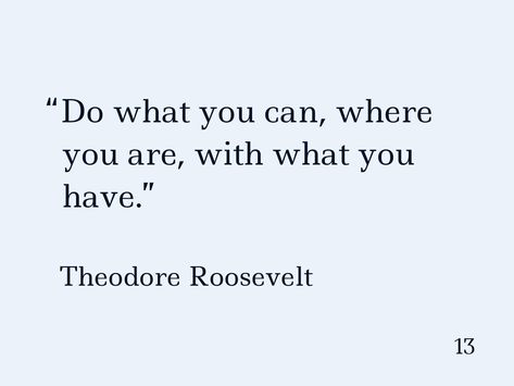 Senior Class Quotes, Theodore Roosevelt Quotes, Class Quotes, Soft Words, Roosevelt Quotes, Fantastic Quotes, Senior Quotes, Theodore Roosevelt, Pep Talks