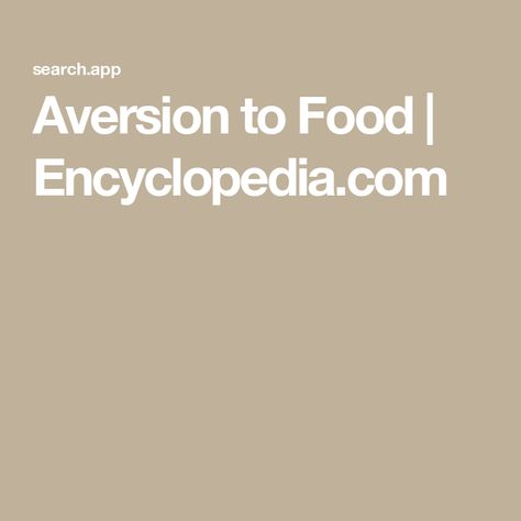 Aversion to Food | Encyclopedia.com Food Aversion, Food And Culture, American Psychological Association, Food Safety, Food Food, New Recipes, A Food, Health And Wellness, Health