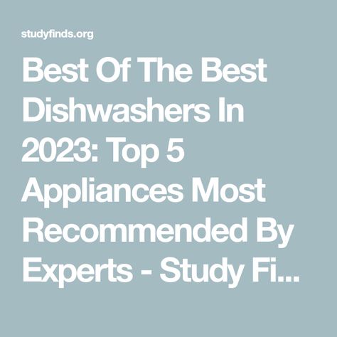 Best Of The Best Dishwashers In 2023: Top 5 Appliances Most Recommended By Experts - Study Finds Best Dishwasher 2023, Best Dishwasher, Kitchen Chores, Whirlpool Dishwasher, Dirty Dishes, Household Chores, Dishwashers, Date Dinner, Read Later