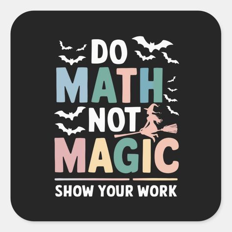 Do Math Not Magic Math Teacher Show Your Work Math Night Decorations, Math Decorations Classroom, Maths Drawings Ideas, Math Classroom Decorations Highschool, Math Class Decor, Maths Clipart, Math Teacher Classroom, Math Door Decorations, Math Teacher Quotes