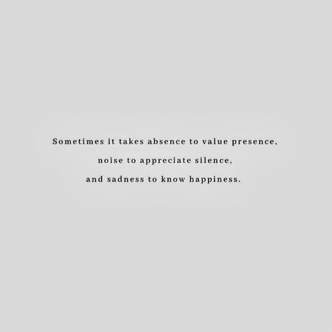 Presence And Absence Quotes, When Your Presence Is Not Appreciated, Absence Will Tell You The Importance Of Presence, Quotes About Presence, Silence Quotes Relationships, In The Presence Of Absence, Noise Quotes, Presence Quotes, God Centered