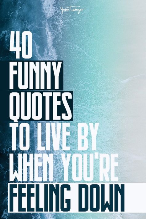 39 Funny Quotes About Life To Inspire You When You're Feeling Down | YourTango Positive Talk Quotes, Quotes On Having Fun, Positive Cartoon Quotes, Health Inspo Quotes, Work Encouragement Quotes Funny, Averstu.com Quotes, Encouraging Funny Quotes, Quotes To Make Him Feel Better, Inspirational Funny Quotes Positive