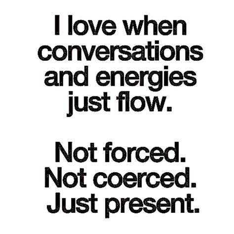 Conversation/Energy flow Inspirational Quotes Pictures, Organic Chemistry, A Quote, The Words, Great Quotes, Beautiful Words, Picture Quotes, Inspirational Words, Cool Words