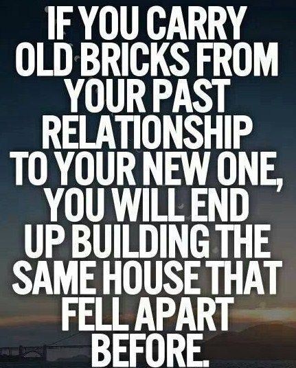 If you carry old bricks from your past relationship to your new one, you will end up building the dame house that fell apart before. Old Bricks, Past Relationships, The Perfect Guy, Quotes About Moving On, Quotes About Strength, A Quote, Inspirational Quotes Motivation, The Words, Great Quotes