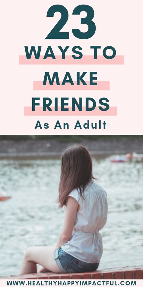 It can be so intimidating to make new friends. Here is how you can make adult friends and have true friendship! Lots of ideas to meet people and build community. better friends| female friends| how to make friends| #friendship #asanadult #community #people