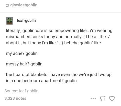 Goblin Culture, Goblincore Tumblr, Goblin Brain, Goblin Aesthetic, Goblincore Aesthetic, Goblin King, Goblin Core, Text Posts, Tumblr Funny