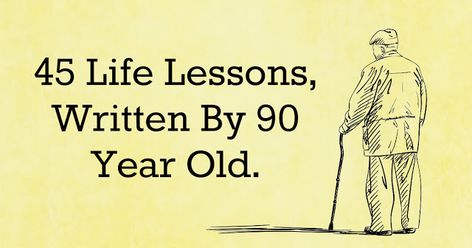 Mesmerizing words: 45 Life Lessons, Written By 90 Year Old. Wise Old Sayings, God Centered, Small Step, Life Is Too Short, Philosophy Quotes, Old Quotes, Screwed Up, Abraham Hicks, God Loves You