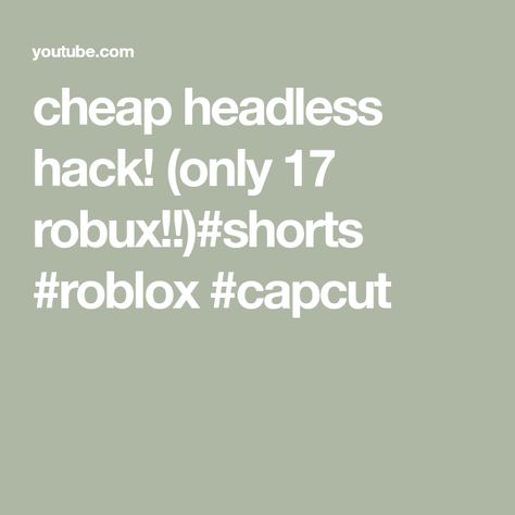 cheap headless hack! (only 17 robux!!)#shorts #roblox #capcut Roblox Headless Hack, The Creator, Quick Saves