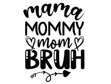 Mama Mommy Mom Bruh  SVG Shirt, Bruh  SVG, To Mommy SVG, To Mom Svg, Cut Files For Cricut, #svg #svgquotes #svgideas #svgfiles #freesvg #svgdesigns Mom Sayings, Mama Mommy Mom Bruh, Mommy Mom Bruh, Free Svg Cut Files, Mom Svg, Mom Quotes, Svg Quotes, Cricut Svg, Free Svg