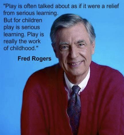 Recess and play time Quote by Fred Rogers about Childhood Play Mr Rogers Quote, Fred Rogers, 15th Quotes, Mr Rogers, Play Based Learning, Teacher Quotes, Child Life, Childhood Education, Early Childhood Education