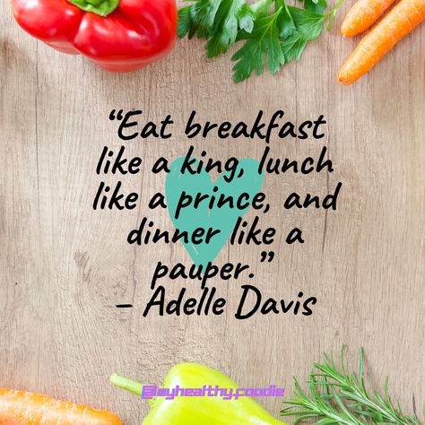 Eat breakfast like a king, lunch like a prince, and dinner like a pauper – Adelle Davis Eat Like A King For Breakfast Quote, Breakfast Quote, Breakfast Like A King, Breakfast Quotes, Healthy Food Quotes, King Quotes, A Prince, Food Quotes, A King