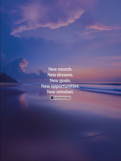 New month. New dreams. New goals. New opportunities. New mindset. 

From the Motivation app: https://motivation.app/download New Day New Start, New Month New Goals Quotes, New Goals Quotes, New Month New Goals, New Mindset, Goals Quotes, Motivation App, New Goals, New Start