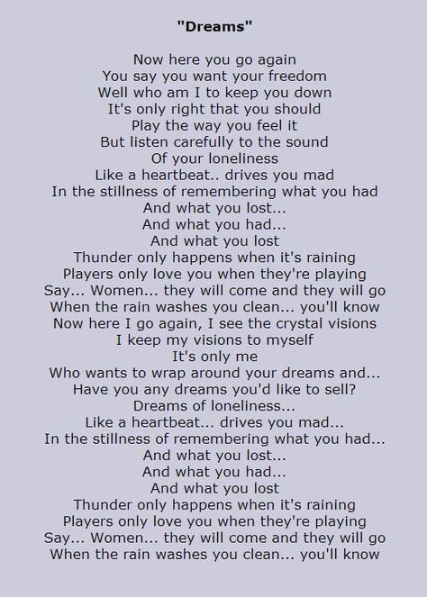 Thunder only happens when it's raining Players only love you when they're playing Say... Women... they will come and they will go When the rain washes you clean... you'll know When The Rain Washes You Clean, Thunder Only Happens When Its Raining, Stevie Nicks Lyrics, Stevie Nicks Quotes, Fleetwood Mac Dreams, Humor Quote, Great Song Lyrics, Song Words, Song Lyric Quotes