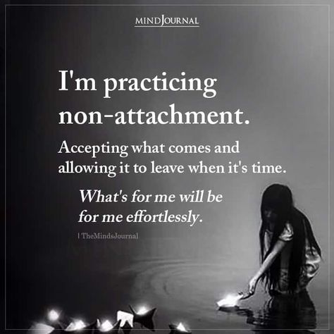 I’m Practicing Non-attachment Accepting What Comes Non Attachment, Attachment Quotes, Spiritual Seeker, Deep Quotes That Make You Think, The Minds Journal, Minds Journal, African Spirituality, African Proverb, Self Actualization