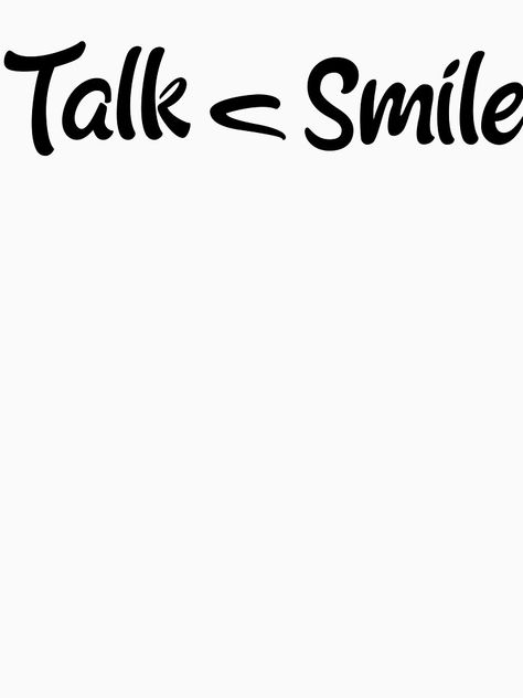 Talk Less Smile More, Talk Less, Hamilton Musical, Indie Art, Small Talk, Smile More, Tshirt Colors, Musical, Finding Yourself