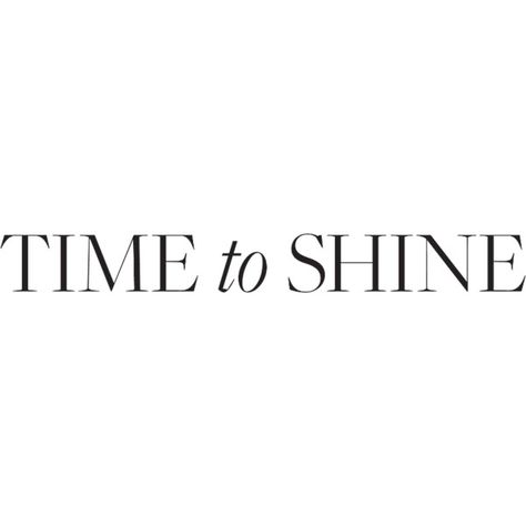 Time To Shine ❤ liked on Polyvore featuring text, words, quotes, backgrounds, magazine, fillers, phrases and saying Shine Quotes, Fashion Quotes Inspirational, Shopping Quotes, Hair Quotes, Quote Inspiration, Jewelry Quotes, Instagram Quotes Captions, Caption Quotes, Three Words