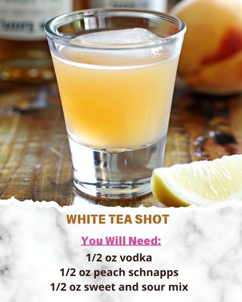 Karla's Recipes | The White Tea Shot delivers a powerful kick with a delicate hint of peach: | Facebook White Tea Shot Recipe, Punch Drinks, Sour Mix, Peach Schnapps, Shot Recipes, Alcoholic Beverages, Sweet And Sour, Drinks Recipes, White Tea