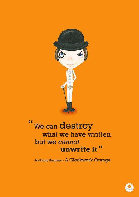 A Clockwork Orange Quotes, Clock Work Orange, Clockwork Orange Quotes, Malcolm Mcdowell, Orange Illustration, Orange Quotes, Clock Work, Anthony Burgess, A Clockwork Orange