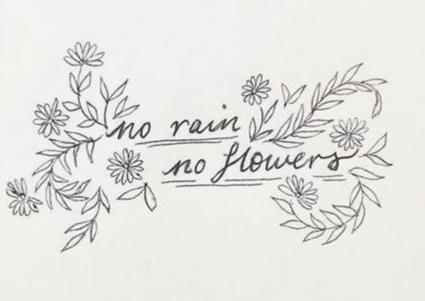 Tattoo Words With Flowers, Flowers Around Quote Tattoo, Without Rain There Are No Flowers Tattoo, Flowers Around Words Tattoo, No Rain No Flowers Tattoo Simple, Dance Quote Tattoos, No Rain No Flowers Tattoo, Tattoo Therapy, Rain Tattoo