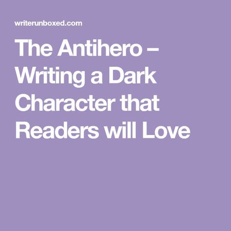 The Antihero – Writing a Dark Character that Readers will Love Antihero Writing, Writing Basics, Dark Character, Manga Ideas, Writing Corner, Creative Writing Ideas, Fantasy Writer, Character Personality, Aspiring Writer