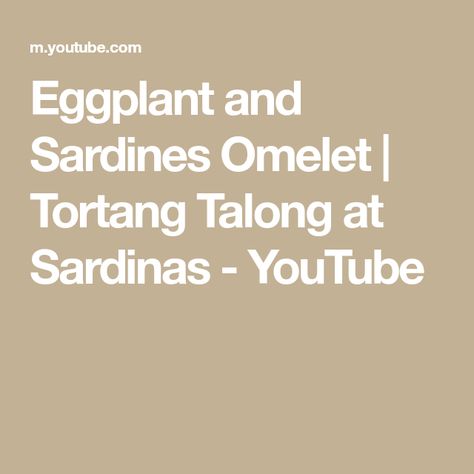 Eggplant and Sardines Omelet | Tortang Talong at Sardinas - YouTube Cook Eggplant, Canned Sardines, Eggplant Recipes Easy, Eggplant Recipes, Omelet, How To Cook, Tomato Sauce, Eggplant, Easy Meals