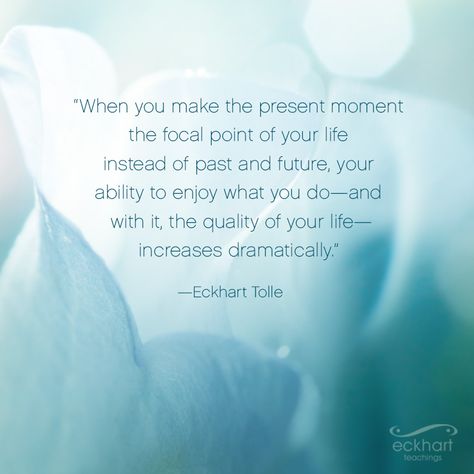 The Present Moment Quote, Quotes About The Present Moment, Present Moment Quotes, Eckhart Tolle Quotes, Blessed Night, Spiritual Awakening Quotes, Recovery Inspiration, Moments Quotes, Be Here Now