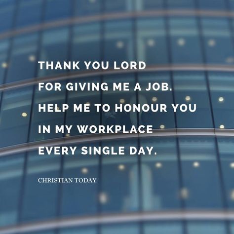 Thank you Lord for giving me a job. Help me to honor you im my workplace.  https://www.facebook.com/ChristianTodayInternational/photos/10154093664979916 Job Quotes, Way To Heaven, Thank You Lord, Worship Songs, Thank You God, Christian Quotes Inspirational, The Kingdom Of God, Positive Messages, I Thank You