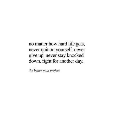 Getting Back Up Quotes, Infp Quotes, Evan Sanders, Better Man, The Better Man Project, Time And Time Again, Get Back Up, Up Quotes, Life Is Hard